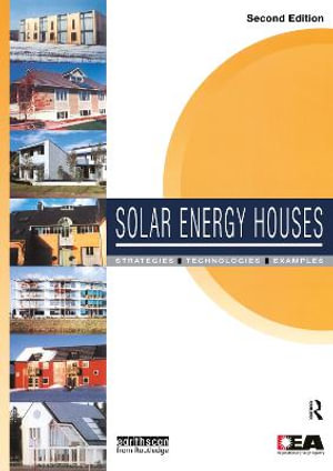 Solar Energy Houses : Strategies, Technologies, Examples - Anne-Grete Hestnes