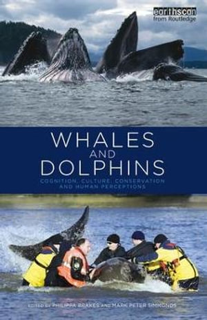 Whales and Dolphins : Cognition, Culture, Conservation and Human Perceptions - Philippa Brakes