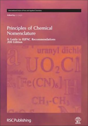 Principles of Chemical Nomenclature : A Guide to IUPAC Recommendations 2011 Edition - Prof. Jeff Leigh