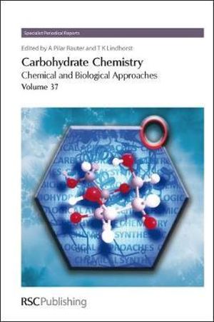 Carbohydrate Chemistry : Volume 37 - Amelia Pilar Rauter