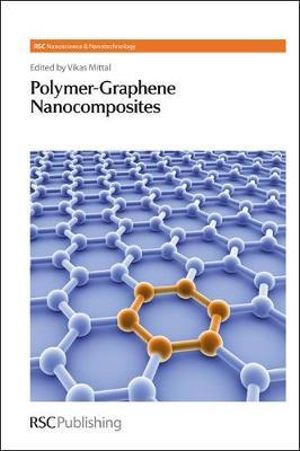 Polymer-Graphene Nanocomposites : Nanoscience & Nanotechnology Series - Vikas Mittal