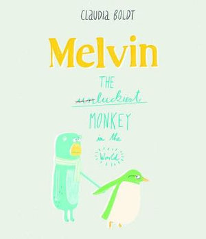 Melvin the luckiest Monkey in the World : The Luckiest Monkey in the World - Claudia Boldt