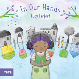 In Our Hands : A Picture Book - Lucy Farfort