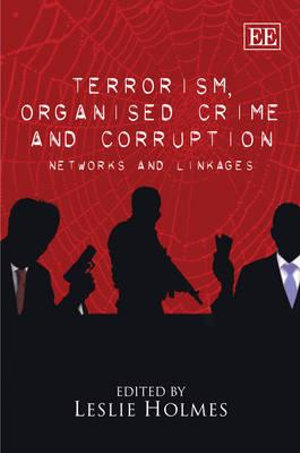 Terrorism, Organised Crime and Corruption : Networks and Linkages - Leslie Holmes