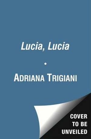 Lucia, Lucia - Adriana Trigiani