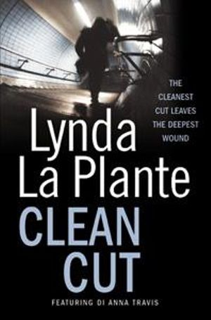 Clean Cut Reissue : Anna Travis Series : Book 3 - Lynda La Plante