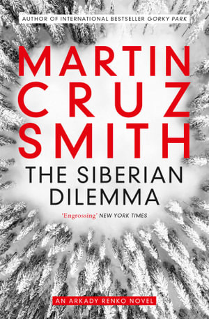 The Siberian Dilemma : The Arkady Renko Novels - Martin Cruz Smith