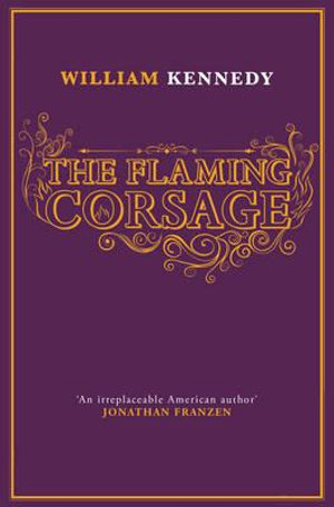 The Flaming Corsage - William Kennedy