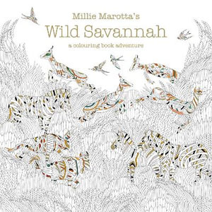 Millie Marotta's Wild Savannah : A Colouring Book Adventure - Millie Marotta