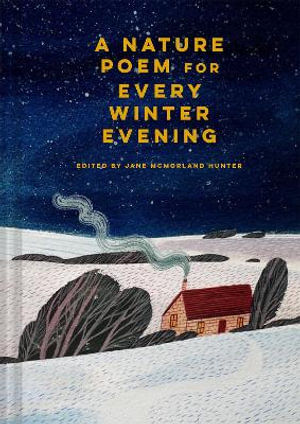 A Nature Poem for Every Winter Evening : Volume 1 - Jane McMorland Hunter