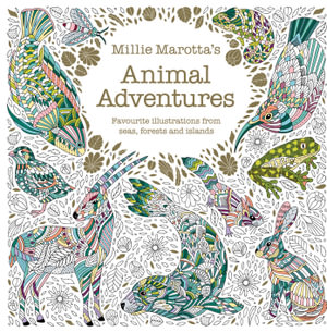 Millie Marotta's Animal Adventures : Favourite Illustrations from Seas, Forests and Islands - Millie Marotta