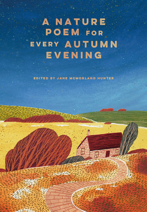 A Nature Poem for Every Autumn Evening : Volume 3 - Jane McMorland Hunter