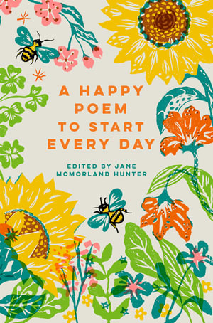 A Happy Poem to Start Every Day: Volume 6 : Batsford Poetry Anthologies - Jane McMorland Hunter