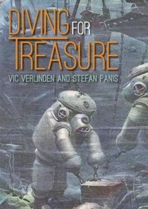 Diving for Treasure : Discovering history in the depths - Vic Verlinden