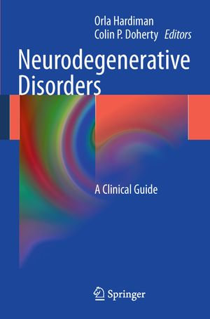 Neurodegenerative Disorders : A Clinical Guide - Orla Hardiman