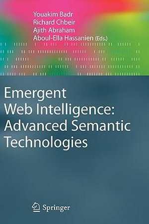 Emergent Web Intelligence : Advanced Semantic Technologies - Youakim Badr