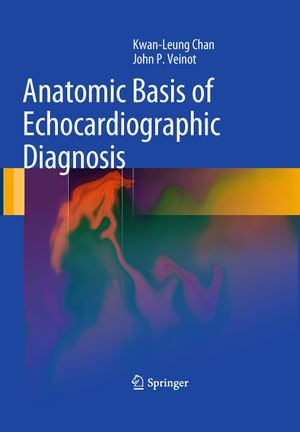 Anatomic Basis of Echocardiographic Diagnosis - Kwan-Leung Chan