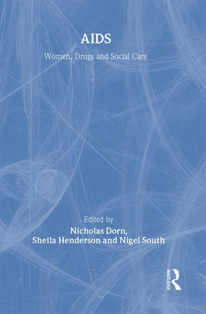 AIDS : Women, Drugs and Social Care - Nicholas Dorn