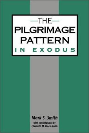 Pilgrimage Pattern in Exodus : Library of Hebrew Bible/Old Testament Studies - Mark S. Smith