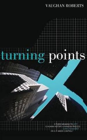 Turning Points : Is There Meaning to Life? - Vaughan Roberts