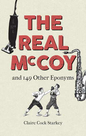 The Real McCoy and 149 other Eponyms - Claire Cock-Starkey