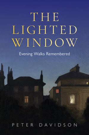 The Lighted Window : Evening Walks Remembered - Peter Davidson