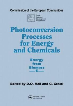 Photoconversion Processes for Energy and Chemicals : Energy from Biomass 5 : Energy from Biomass 5 - David O. Hall