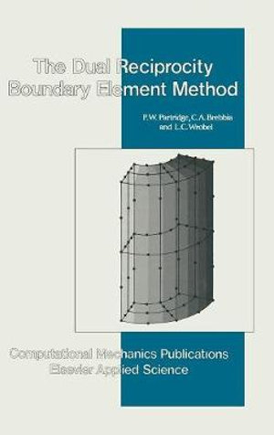 Dual Reciprocity Boundary Element Method : International Series on Computational Engineering - P.W. Partridge