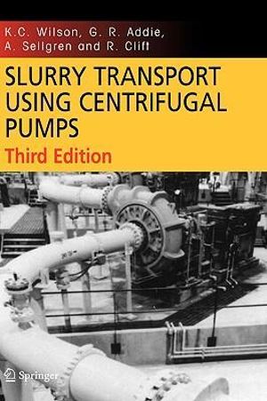 Slurry Transport Using Centrifugal Pumps : International Series on Computational Engineering - K. C. Wilson