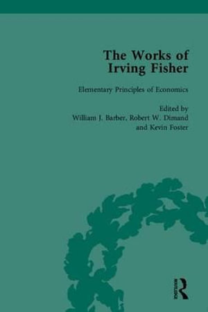 The Works of Irving Fisher : The Pickering Masters - William J. Barber