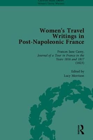 Women's Travel Writings in Post-Napoleonic France, Part I : Chawton House Library: Women's Travel Writings - Benjamin Colbert