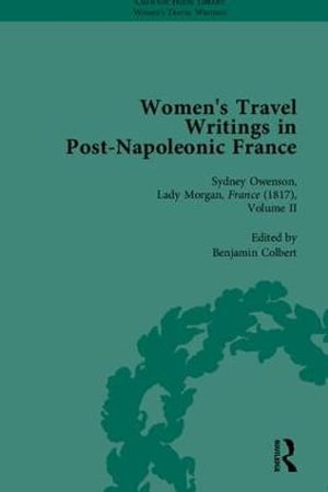 Women's Travel Writings in Post-Napoleonic France, Part II : Chawton House Library: Women's Travel Writings - Benjamin Colbert