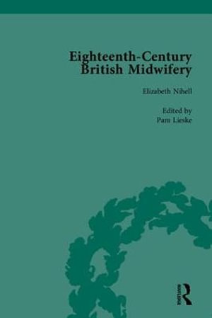 Eighteenth-Century British Midwifery, Part II : Eighteenth Century British Midwifery - Pam Lieske