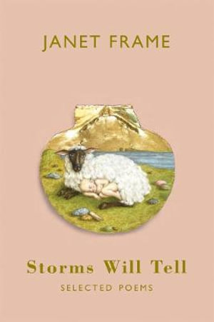 Storms Will Tell : Selected Poems - Janet Frame