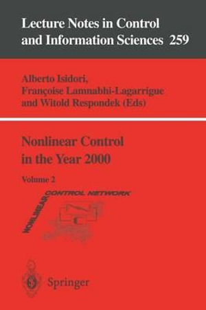 Nonlinear Control in the Year 2000 : Volume 2 - Alberto Isidori