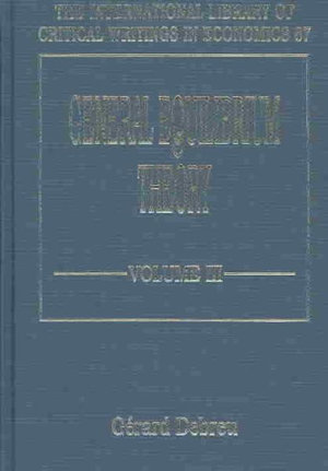 General Equilibrium Theory : International Library of Critical Writings in Economics - Gerard Debreu