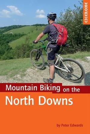 Mountain Biking on the North Downs : 20 Routes and the North Downs Way - Peter Edwards