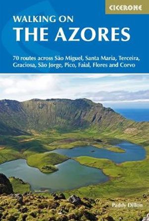 Walking on the Azores : 70 Routes Across Sao Miguel, Santa Maria, Terceira, Graciosa, Sao Jorge, Pico, Faial, Flores and Corvo - Paddy Dillon