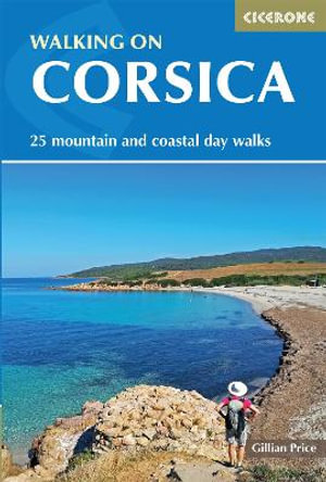 Walking on Corsica: 2nd Edition : 25 mountain and coastal day walks - Gillian Price