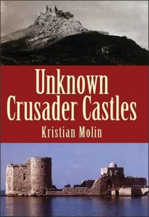 Unknown Crusader Castles - Kristian Molin