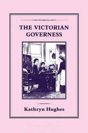 The Victorian Governess - Kathryn Hughes