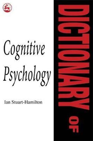 Dictionary of Cognitive Psychology : Dictionaries of Psychology - Ian Stuart-Hamilton