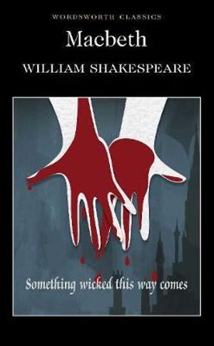 Macbeth : Wordsworth Classics - William Shakespeare