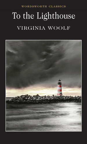 To the Lighthouse : Wordsworth Classics - Virginia Woolf