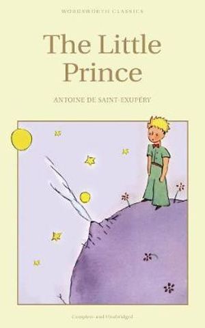 The Little Prince : Wordsworth Children's Classics - Antoine Saint-Exupery