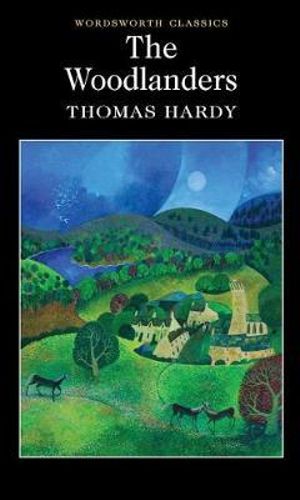 Woodlanders : Wordsworth Classics - THOMAS HARDY