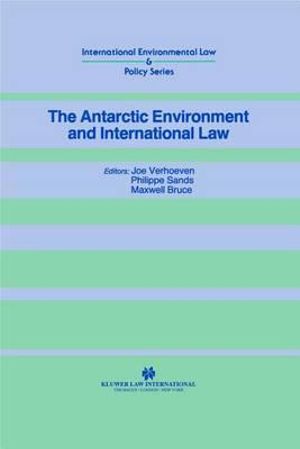 The Antarctic Environment and International Law : International Environmental Law and Policy Series - Joe Verhoeven