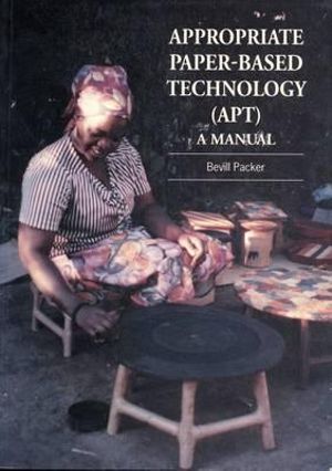 Appropriate Paper-based Technology (APT) : A manual - Bevill Packer