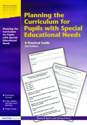 Planning the Curriculum for Pupils with Special Educational Needs : A Practical Guide - Richard Byers