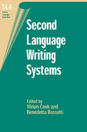 Second Language Writing Systems : SECOND LANGUAGE ACQUISITION - Vivian Cook